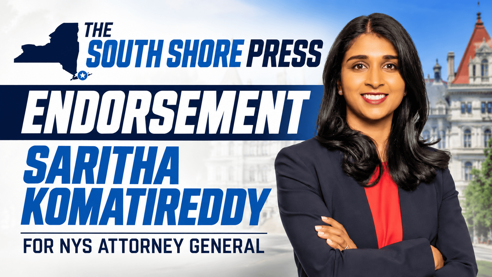 South Shore Press Endorsement: Saritha Komatireddy for NYS Attorney General